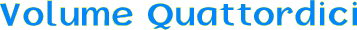 Volume Quattordici
